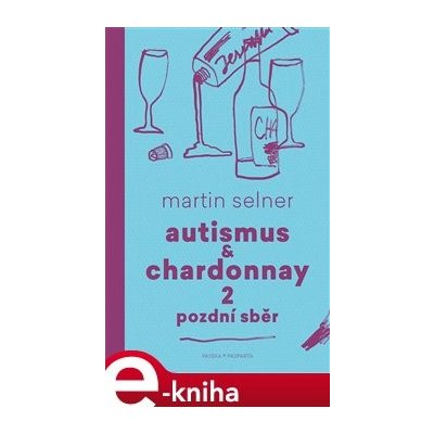 Autismus & Chardonnay 2: Pozdní sběr - Martin Selner