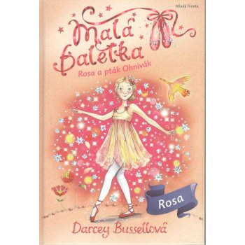 Malá Baletka. Rosa a pták Ohnivák - Darcey Bussellová - Mladá fronta