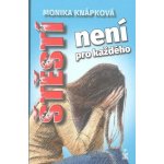 Štěstí není pro každého - Knápková Monika – Hledejceny.cz