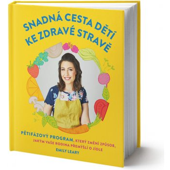 Snadná cesta dětí ke zdravé stravě - Emily Leary