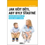 Jak učit děti, aby byly šťastné - PaedDr. Zdeňka Janhubová – Zboží Mobilmania