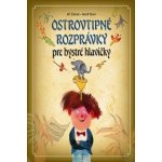 Ostrovtipné rozprávky pre veselé hlavičky - Žáček Jiří – Hledejceny.cz