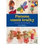 Pleteme veselé hračky - Zoë Mellor – Hledejceny.cz