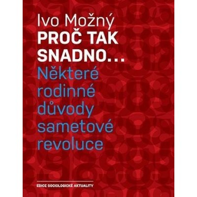 Proč tak snadno... Některé rodinné důvody sametové revoluce – Hledejceny.cz