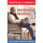Zkušenost hlupáka 5 - Chyby, kterých se lidé dopouštějí - Mirzakarim Norbekov – Hledejceny.cz