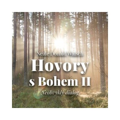 Hovory s Bohem II. - Neale Donald Walsch – Hledejceny.cz