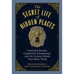 The Secret Life of Hidden Places: Concealed Rooms, Clandestine Passageways, and the Curious Minds That Made Them Bachmann StefanPevná vazba – Hledejceny.cz