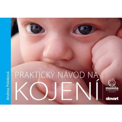 Praktický návod na kojení - Andrea Poloková