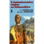 Balíček 2 ks S československou vlajkou na Kilimandžáro, Přemožení pouště Jiří Hanzelka, Miroslav Zikmund – Hledejceny.cz