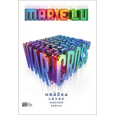 Warcross - Hráčka, lovec, hacker, kořist - Lu Marie – Zboží Mobilmania