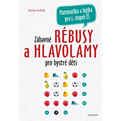 Zábavné rébusy a hlavolamy pro bystré děti - Václav Fořtík – Hledejceny.cz