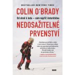 Nedosažitelné prvenství: Od ohně k ledu - sám napříč Antarktidou - O‘Brady Colin – Hledejceny.cz