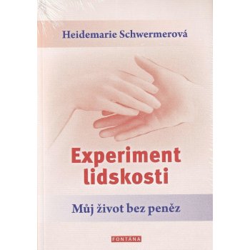 Experiment lidskosti - Můj život bez peněz - Heidemarie Schwermerová