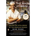 The Mind at Work: Valuing the Intelligence of the American Worker Rose MikePaperback – Hledejceny.cz