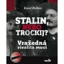 Stalin, nebo Trockij?. Vražedná rivalita moci - Karel Richter - MarieTum