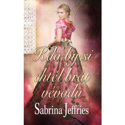 Kdo by si chtěl brát vévodu - Sabrina Jeffries – Sleviste.cz