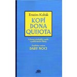 Kopí Dona Quijota -- Vybrané přednášky, studie a publicistické články - Kohák Erazim – Hledejceny.cz