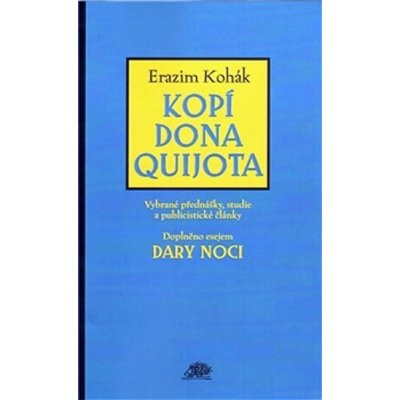 Kopí Dona Quijota -- Vybrané přednášky, studie a publicistické články - Kohák Erazim