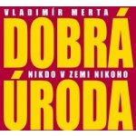 Vladimír Merta a Dobrá úroda - Nikdo v zemi nikoho CD – Hledejceny.cz