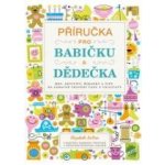 Příručka pro babičku a dědečka - Elizabeth LaBan – Hledejceny.cz