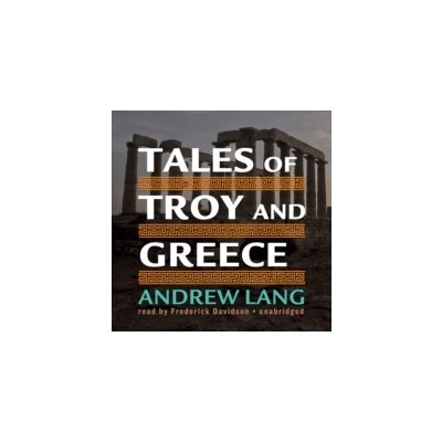 Tales of Troy and Greece - Lang Andrew, Davidson Frederick