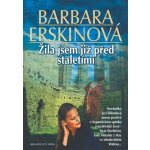 Žila jsem již před staletími - 4. vydání – Hledejceny.cz