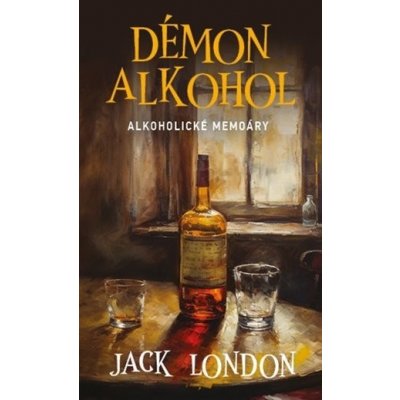 Démon alkohol, 1. vydání - Jack London