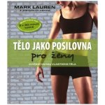 Tělo jako posilovna pro ženy - cvičení vahou vlastního těla – Hledejceny.cz