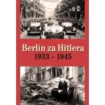 H. van Capelle Berlín za Hitlera 1933 - 1945 – Hledejceny.cz