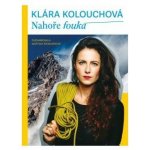 Nahoře fouká - Kolouchová Klára – Hledejceny.cz