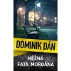 Elektronická kniha Něžná fata morgána - Dominik Dán
