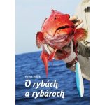 O rybách a rybároch - Peter Hájik – Hledejceny.cz