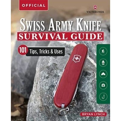 Victorinox Swiss Army Knife Camping & Outdoor Survival Guide: 101 Tips, Tricks & Uses Lynch BryanPaperback – Zboží Mobilmania