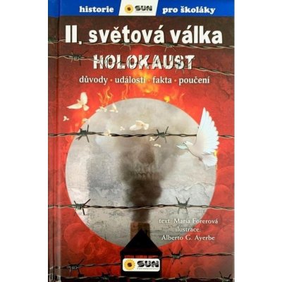 II.světová válka Holocaust - Důvody, události, fakta, poučení NAKLADATELSTVÍ SUN s.r.o. – Hledejceny.cz
