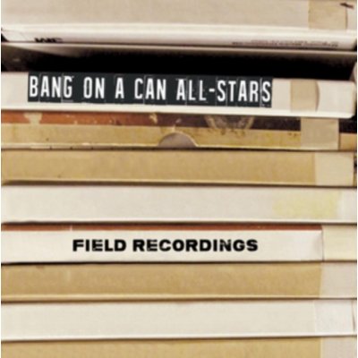 Bang On a Can All-Stars: Field Recordings DVD – Zboží Mobilmania