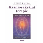 Velká kniha kraniosakrální terapie. Integrovaný přístup k dechu života - Thomas Attlee – Hledejceny.cz