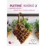 Pletení košíků 2 - Monika Králiková – Hledejceny.cz