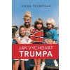 Kniha Jak vychovat Trumpa - Ivanka Trump