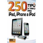 250 tipů a triků pro iPad, iPhone a iPod - Karel Klatovský – Hledejceny.cz