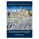 Čas stoleté války - rytířské bitvy a osudy III. 1356-1450 – Hledejceny.cz