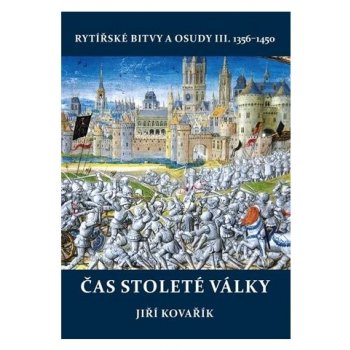 Čas stoleté války - rytířské bitvy a osudy III. 1356-1450