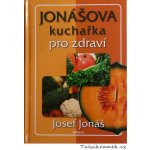 Jonášova kuchařka pro zdraví - Josef Jonáš – Hledejceny.cz