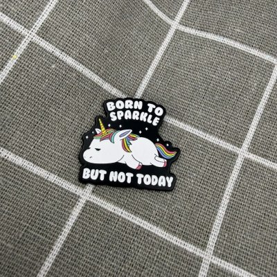 Pinarna Unavený jednorožec Born to sparkle but not today / Zrozen(a) k tomu, aby zářil(a), ale ne dnes – Zboží Mobilmania