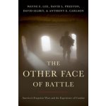 The Other Face of Battle: America's Forgotten Wars and the Experience of Combat Lee Wayne E.Pevná vazba – Zbozi.Blesk.cz