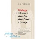 Trialogy o toleranci, skutečné skutečnosti a Evropě - Rio Preisner