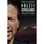 Vopěnka Martin: Přežít civilizaci - Mých 30 cest za obzor (1983-2019) – Zboží Dáma