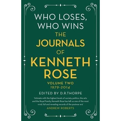 Who Loses, Who Wins: The Journals of Kenneth Rose – Hledejceny.cz