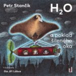 H2O a poklad šíleného oka - Petr Stančík - čte Jiří Lábus – Hledejceny.cz