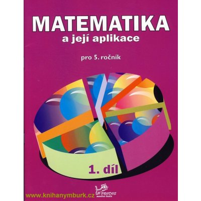 Matematika a její aplikace pro 5. ročník 1. díl - 5. ročník - Hana Mikulenková – Hledejceny.cz