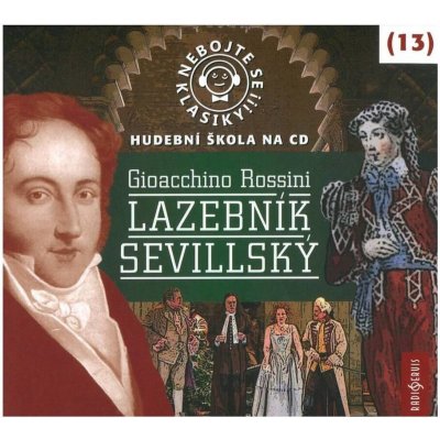 Nebojte se klasiky! 13 Gioacchino Rossini Lazebník sevillský – Hledejceny.cz